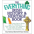 The Everything Irish History & Heritage Book: From Brian Boru and St. Patrick to Sinn Fein and the Troubles, All You Need to Know about the Emerald Is - Paperback