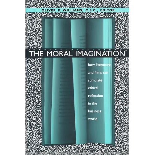The Moral Imagination: How Literature and Films Can Stimulate Ethical Reflection in the Business World - Paperback