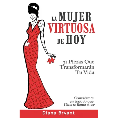 La Mujer Virtuosa de Hoy: 31 Piezas Que Transformarán Tu Vida - Paperback