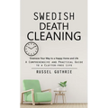 Swedish Death Cleaning: Downsize Your Way to a Happy Home and Life (A Comprehensive and Practical Guide to a Clutter-free Life) - Paperback