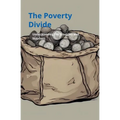 Poverty Divide: Understanding the Struggles and Solutions - Paperback