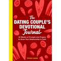 The Dating Couple's Devotional Journal: 52 Weeks of Prompts and Prayers to Grow Your Relationship in Faith - Paperback