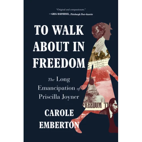 To Walk about in Freedom: The Long Emancipation of Priscilla Joyner - Paperback