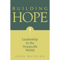 Building Hope: Leadership in the Nonprofit World - Hardcover
