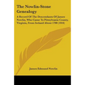The Nowlin-Stone Genealogy: A Record Of The Descendants Of James Nowlin, Who Came To Pittsylvania County, Virginia, From Ireland About 1700 (1916) - Paperback
