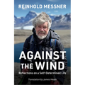 Against the Wind: Reflections on a Self-Determined Life - Paperback