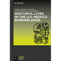 Watchful Lives in the U.S.-Mexico Borderlands - Paperback