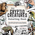 The Cryptid Creatures Coloring Book: From Bigfoot and Mothman to the Chupacabra, Color the World's Most Mysterious Monsters - Paperback