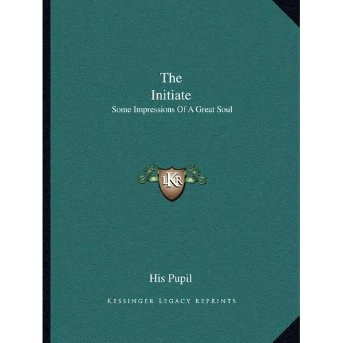 The Initiate: Some Impressions Of A Great Soul - Paperback