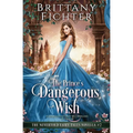 The Prince's Dangerous Wish: A Clean Fantasy Fairy Tale Retelling of The Pink - Paperback