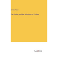 The Psalter, and the Selections of Psalms - Hardcover