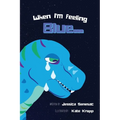 When I'm Feeling Blue - Hardcover
