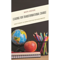 Leading for Transformational Change: Case Studies to Show Effective Decision-Making - Hardcover
