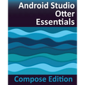 Android Studio Otter Essentials - Compose Edition: Developing Android Apps with Android Studio, Jetpack Compose, and Kotlin - Paperback