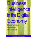 Business Intelligence in the Digital Economy: Opportunities, Limitations and Risks - Hardcover