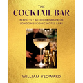 The Cocktail Bar: Perfectly Mixed Drinks from London's Iconic Hotel Bars - Hardcover