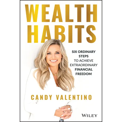 Wealth Habits: Six Ordinary Steps to Achieve Extraordinary Financial Freedom - Hardcover