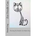 Zen Doodle Cats: Drawing Zen Doodle Cats Made Easy - Paperback