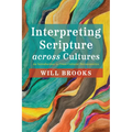 Interpreting Scripture Across Cultures: An Introduction to Cross-Cultural Hermeneutics - Hardcover