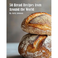 50 Bread Recipes from Around the World - Paperback