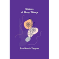 Makers of Many Things - Paperback
