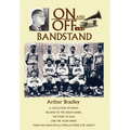 On and Off the Bandstand: A Collection of Essays Related to the Great Bands, the Story of Jazz, and the Years When There Was Non-Vocal Popular M - Hardcover