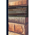Farms and Farmers in an Urban Age - Hardcover
