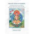The Six Yogas of Naropa: A Practical Commentary on the Yogas of Inner Fire, Illusory Body, Dream, Clear Light, Intermediate State, and Consciousness T - Hardcover