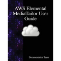 AWS Elemental MediaTailor User Guide - Hardcover