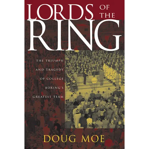 Lords of the Ring: The Triumph and Tragedy of College Boxing's Greatest Team - Paperback
