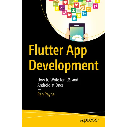 Flutter App Development: How to Write for IOS and Android at Once - Paperback