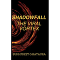 SHADOWFALL - The Viral Vortex - Paperback
