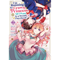 I'm Running for Crown Princess, But All I Want Is a Steady Paycheck! (Manga) Vol. 2 - Paperback