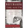 Whitewashing the South: White Memories of Segregation and Civil Rights - Paperback