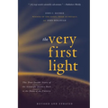 The Very First Light: The True Inside Story of the Scientific Journey Back to the Dawn of the Universe - Paperback