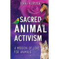 Sacred Animal Activism: A mission of love for animals - Paperback