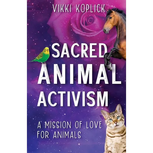 Sacred Animal Activism: A mission of love for animals - Paperback
