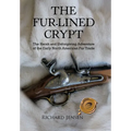 The Fur-Lined Crypt: The Harsh and Unforgiving Adventure of the Early North American Fur Trade - Hardcover