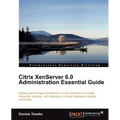 Citrix Xenserver 6.0 Administration Essential Guide - Paperback