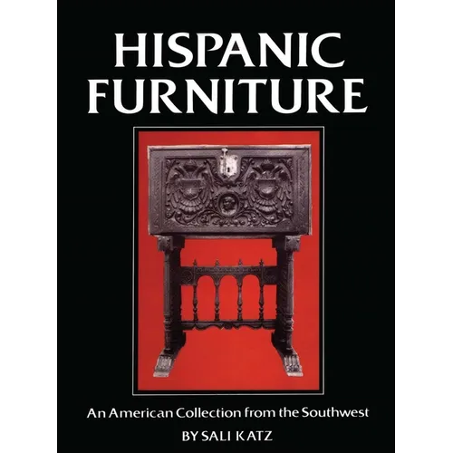 Hispanic Furniture: An American Collection from the Southwest - Hardcover