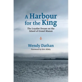 A Harbour for the King: The Loyalist Dream on the Island of Grand Manan - Paperback