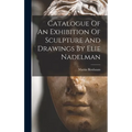 Catalogue Of An Exhibition Of Sculpture And Drawings By Elie Nadelman - Hardcover