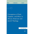 Conceptions of God, Freedom, and Ethics in African American and Jewish Theology - Hardcover