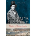 Horace Greeley: Champion of American Freedom - Hardcover