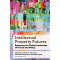 Intellectual Property Futures: Exploring the Global Landscape of IP Law and Policy - Paperback
