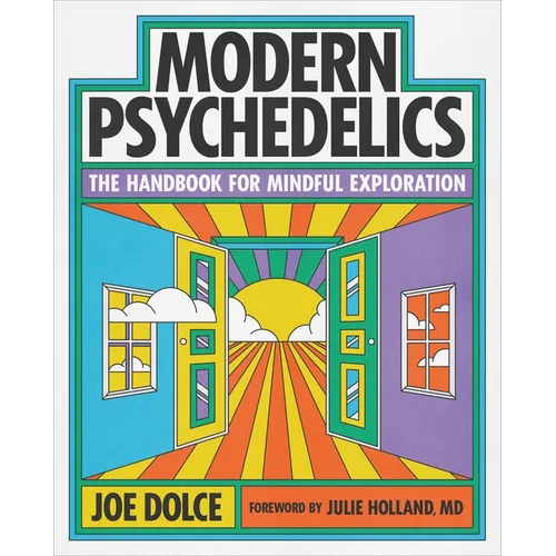 Modern Psychedelics: The Handbook for Mindful Exploration - Paperback