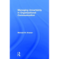 Managing Uncertainty in Organizational Communication - Paperback