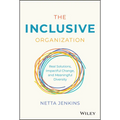 The Inclusive Organization: Real Solutions, Impactful Change, and Meaningful Diversity - Hardcover