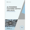 AI-Powered Customer service and sales: How Smart Tools Help Small Businesses Serve Better - Paperback