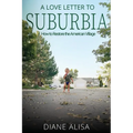 A Love Letter to Suburbia: How to Restore the American Village - Paperback
